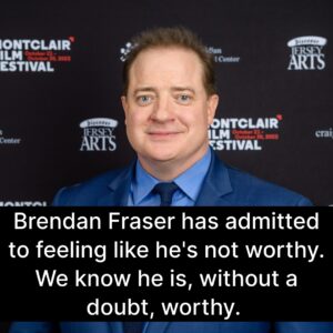 Photo of Brendan Fraser with the caption, Brendan Fraser has admitted to feeling like he's not worthy. We know he is, without a doubt, worthy.