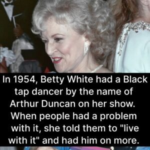 Photo of Betty White with the caption, In 1954 Betty White had a Black tap dancer by the name of Arthur Duncan on her show. When people had a problem with it, she told them to "live with it" and had him on more