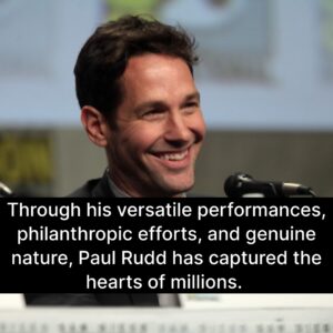 Photo of Paul Rudd with the caption, Through his versatile performances, philanthropic efforts, and genuine nature, Paul Rudd has captured the hearts of millions. 